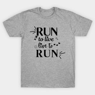 Run to Live. Live to Run. T-Shirt